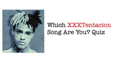 Which Xxxtentacion Song Are You Quiz Nsf News And Magazine