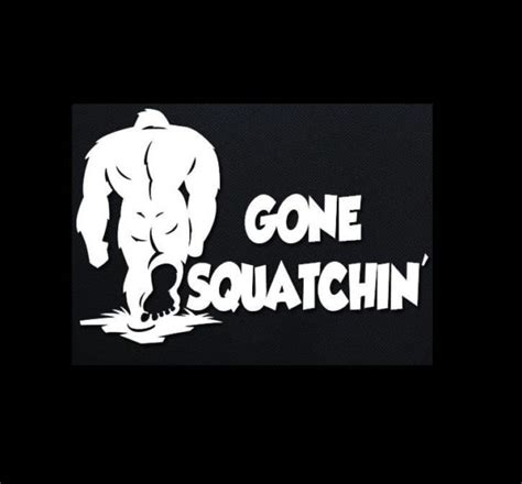 Gone Squatchin Vinyl Decal Stickers II