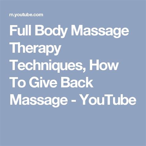 Full Body Massage Therapy Techniques How To Give Back Massage Youtube Massage Therapy