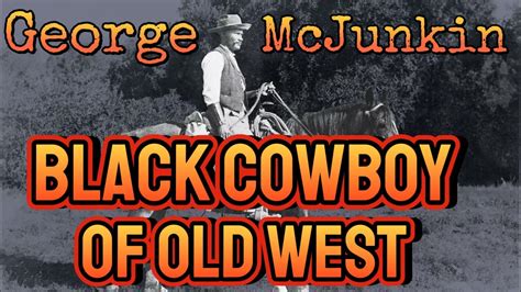 George Mcjunkin Old Western Black Cowboy And Archaeologist Youtube