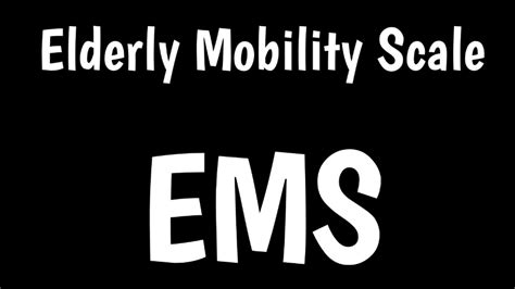 Elderly Mobility Scale Ems Youtube