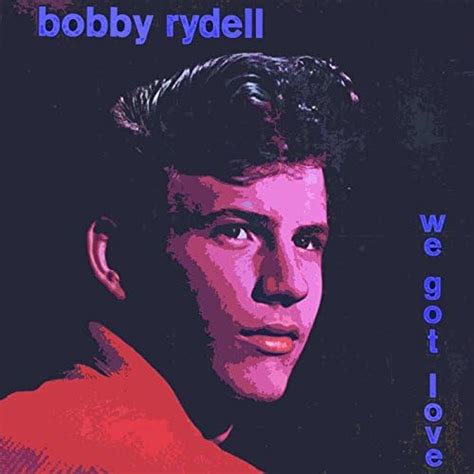 We Got Love By Bobby Rydell On Amazon Music Uk