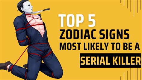 The Zodiac Sign Most Likely To Be A Serial Killers Ranked Top 5 Youtube