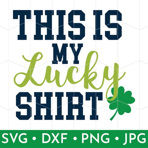 This Is My Lucky Shirt Free Svg Thats What Che Said