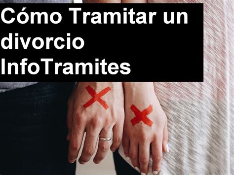 Cómo Tramitar Un Divorcio En Argentina Explicación Infotramites