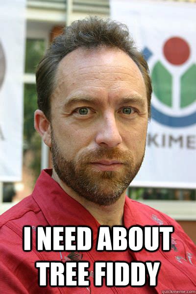 I Need About Tree Fiddy Jimmy Wales Bro Quickmeme