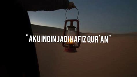 Tapi kerana kau yang ku cinta biarlah diri ini mengalah wahai kekasih ku tak mahu kehilanganmu. LIRIK LAGU "AKU INGIN JADI HAFIZ QUR'AN" - YouTube
