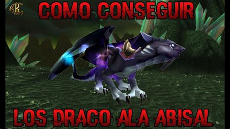 Como Conseguir Las Monturas Draco Ala Abisal World Of Warcraft Youtube