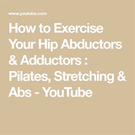 How To Exercise Your Hip Abductors And Adductors Pilates Stretching