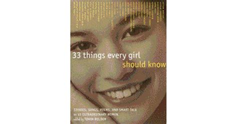 33 Things Every Girl Should Know Stories Songs Poems And Smart Talk By 33 Extraordinary