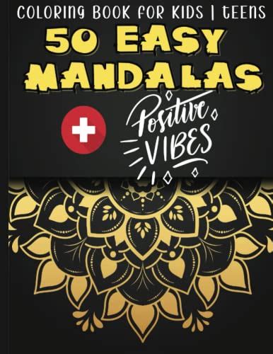 50 Easy Mandalas With Positive Vibes Coloring Book For Kids And Teens