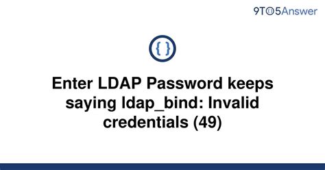 Solved Enter Ldap Password Keeps Saying Ldap Bind To Answer