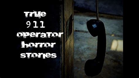 True 911 Operator Horror Stories Youtube