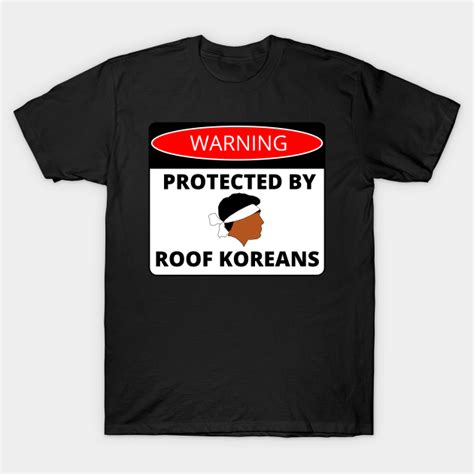 Protected By Roof Koreans Sign Roof Koreans T Shirt Teepublic