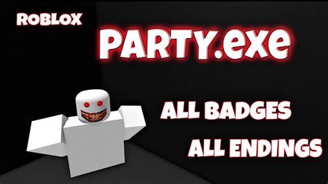 Roblox Partyexe All Badges And All Endings Youtube