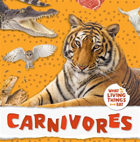What Living Things Eat Carnivores Childrens Books Booklife
