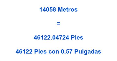 Convertir 14058 Metros A Pies Y Pulgadas 14058 Metros En Pies