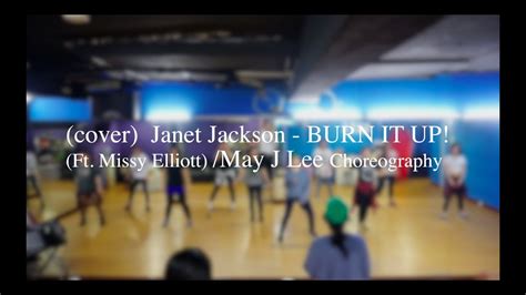 Cover Janet Jackson Burn It Up Ft Missy Elliott May J Lee Choreography Youtube