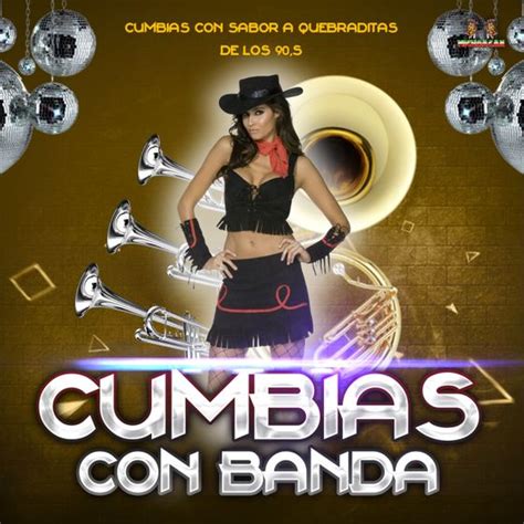 Cumbias Con Sabor A Quebraditas De Los 90 S By Cumbias Con Banda