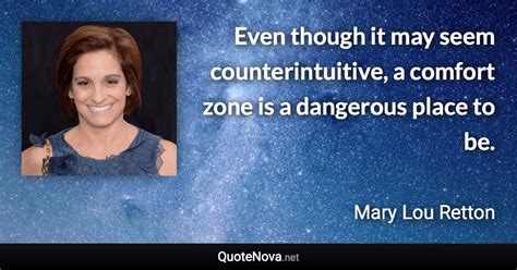 Последние твиты от mary lou retton (@marylouretton). Even though it may seem counterintuitive, a comfort zone is a dangerous place to be.