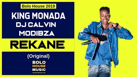 King Monada Rekane Ft Dj Calvin And Modibza New Hit 2019 Youtube Music