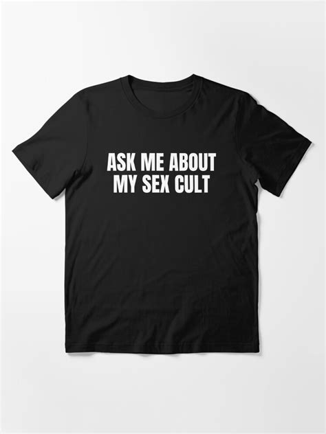 Ask Me About My Sex Cult Funny 2021 Quarantine And Cult Humor T Shirt For Sale By Zeroxcool