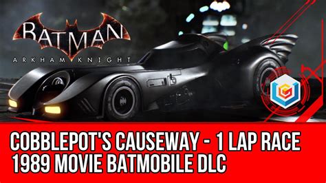 Batman Arkham Knight 1989 Movie Batmobile Dlc Cobblepots Causeway 1