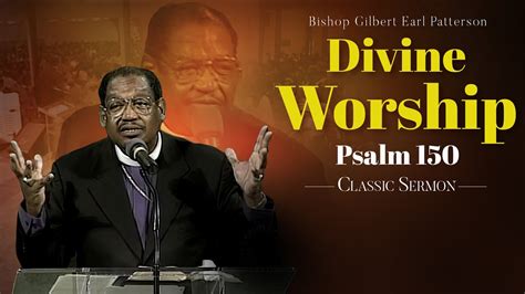 Divine Worship Sermon From Bishop Ge Patterson Psalm 150 Youtube