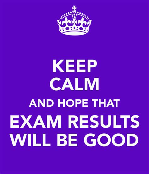 Keep Calm How Can I Keep Calm My Exam Results Are Coming Soon Best