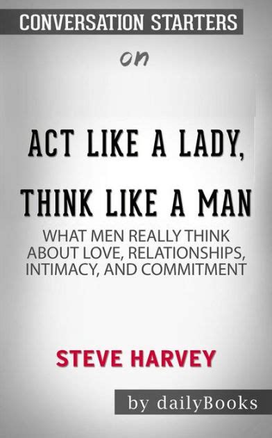 act like a lady think like a man what men really think about love relationships intimacy