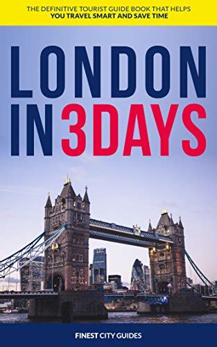 London In 3 Days The Definitive Tourist Guide Book That Helps You