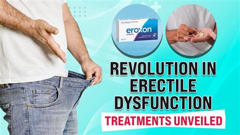 Revolutionizing Men S Sexual Life Latest Erectile Dysfunction Treatments Men S Wellness Youtube