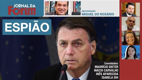 Bomba Abin De Bolsonaro Espionada Adversários Políticos Jornalistas E Cúpula Do Judiciário