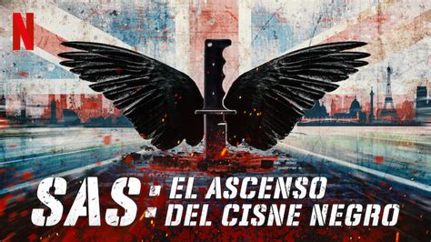 Sas El Ascenso Del Cisne Negro 2021 Netflix Flixable