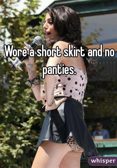 Wore A Short Skirt And No Panties