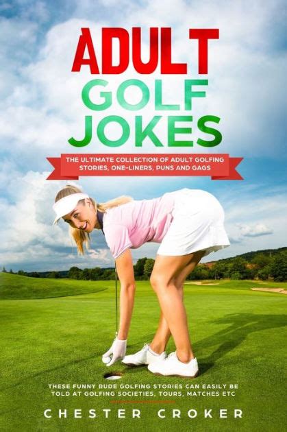 Adult Golf Jokes Huge Collection Of Naughty Rude Dirty Golfing Jokes By Chester Croker