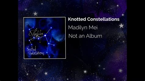 Knotted Constellations Madilyn Mei Official Audio Youtube