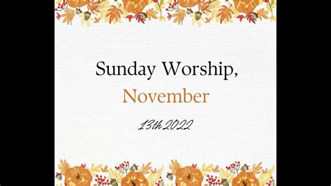 Sunday Worship November 13th 2022 Youtube