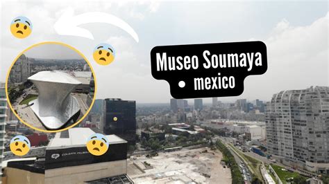 Museo Soumaya Mexic Youtube