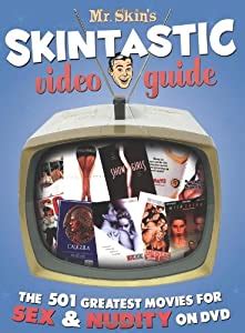 Mr Skin S Skintastic Video Guide The Greatest Movies For Sex