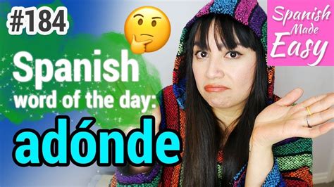 Adónde Spanish Word Of The Day Free Spanish Lessons Simple Spanish
