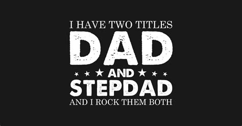 I Have Two Titles Dad And Step Dad And I Rock Them Both Fathers Day T Shirt I Have Two