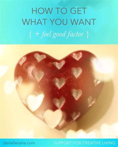 How To Get What You Want Feel Good Factor Feel Good Get What You Want Feelings