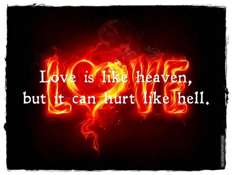 Love Is Like Heaven But It Can Hurt Like Hell Silver Quotes