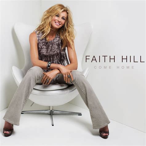 Come Home By Faith Hill On Spotify
