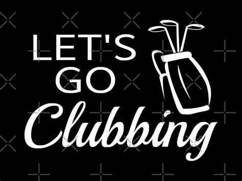 Lets Go Clubbing By Coolfuntees Redbubble