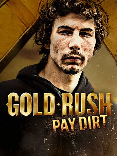 Gold Rush Pay Dirt : Gold Rush The Dirt Tv Series 2012 Series Cast Crew