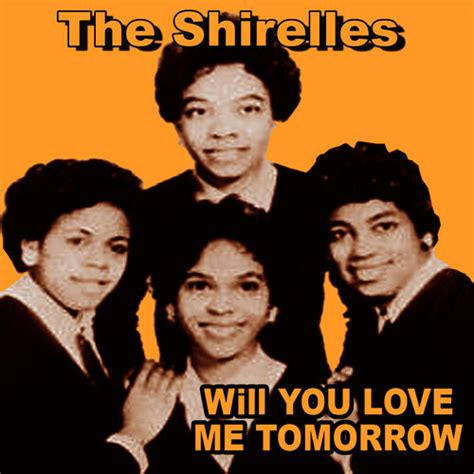 Will You Love Me Tomorrow The Shirelles Ecoute Gratuite Sur Deezer
