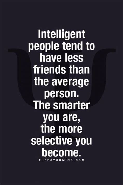 Intelligence is measured by those around you and also against the individual's own knowledge of the world. Intelligent People Are More Selective Pictures, Photos ...