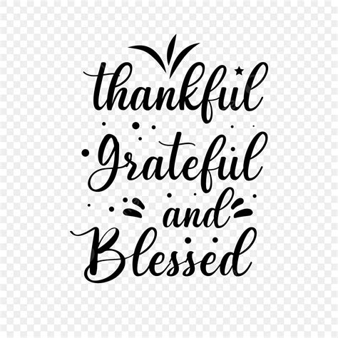 Thankful And Blessed Vector Png Images Grateful Thankful Blessed Free